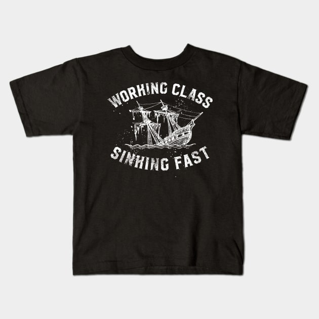 Working Class Sinking Fast Kids T-Shirt by SOURTOOF CREATIVE